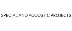 SPECIAL AND ACOUSTIC PROJECTS